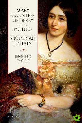 Mary, Countess of Derby, and the Politics of Victorian Britain