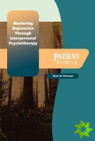 Mastering Depression through Interpersonal Psychotherapy: Patient Workbook