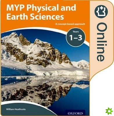 MYP Physical and Earth Sciences: a Concept Based Approach: Online Student Book