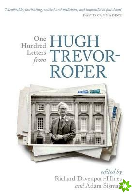 One Hundred Letters From Hugh Trevor-Roper