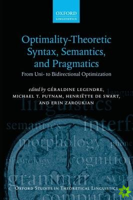 Optimality Theoretic Syntax, Semantics, and Pragmatics