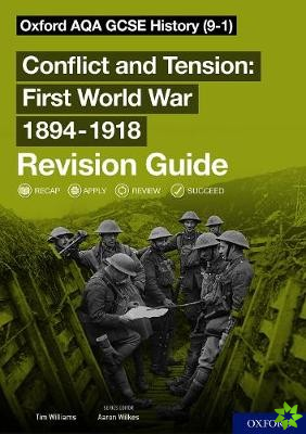 Oxford AQA GCSE History: Conflict and Tension First World War 1894-1918 Revision Guide (9-1)