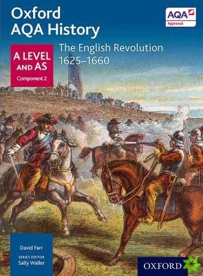 Oxford AQA History for A Level: The English Revolution 1625-1660
