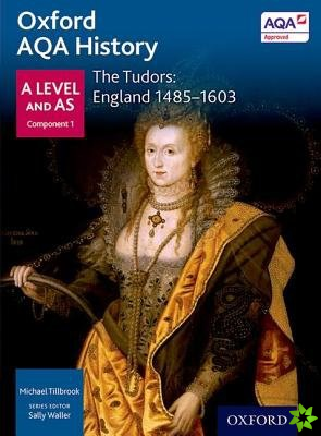 Oxford AQA History for A Level: The Tudors: England 1485-1603