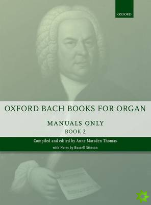 Oxford Bach Books for Organ: Manuals Only, Book 2
