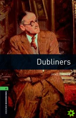 Oxford Bookworms Library: Level 6:: Dubliners