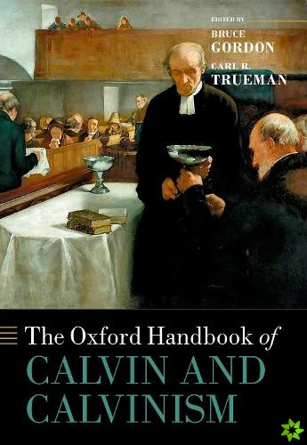 Oxford Handbook of Calvin and Calvinism