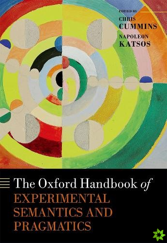 Oxford Handbook of Experimental Semantics and Pragmatics