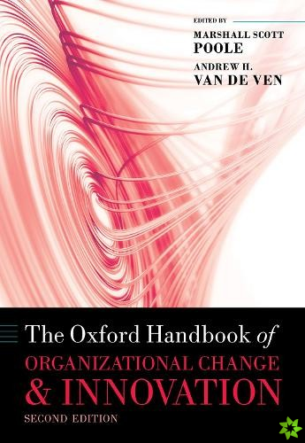 Oxford Handbook of Organizational Change and Innovation