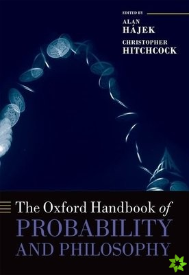 Oxford Handbook of Probability and Philosophy