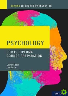 Oxford IB Diploma Programme: IB Course Preparation Psychology Student Book