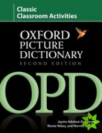 Oxford Picture Dictionary Second Edition: Classic Classroom Activities