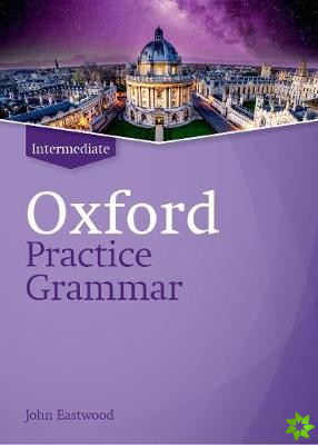 Oxford Practice Grammar: Intermediate: without Key