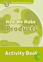Oxford Read and Discover: Level 3: How We Make Products Activity Book