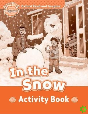 Oxford Read and Imagine: Beginner:: In the Snow activity book