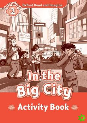 Oxford Read and Imagine: Level 2:: In the Big City activity book
