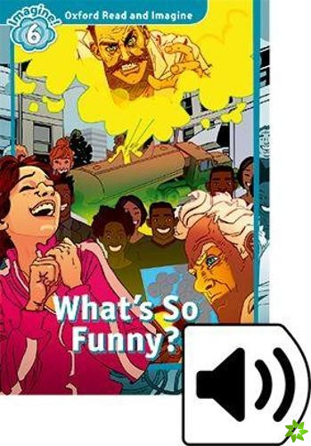 Oxford Read and Imagine: Level 6: What's So Funny? Audio Pack
