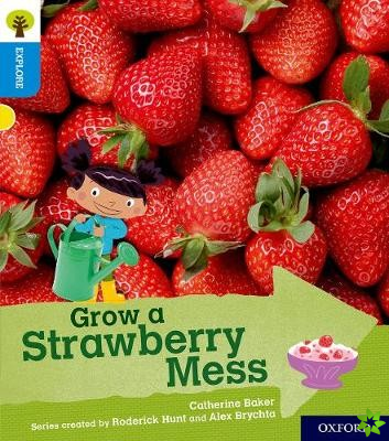 Oxford Reading Tree Explore with Biff, Chip and Kipper: Oxford Level 3: Grow a Strawberry Mess