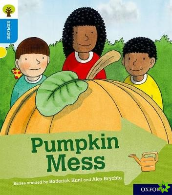 Oxford Reading Tree Explore with Biff, Chip and Kipper: Oxford Level 3: Pumpkin Mess