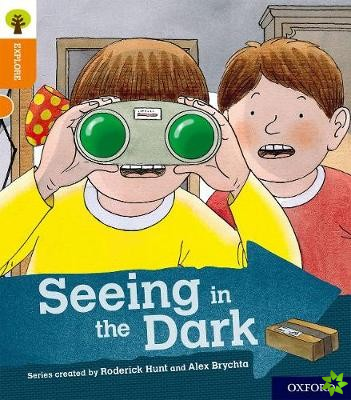 Oxford Reading Tree Explore with Biff, Chip and Kipper: Oxford Level 6: Seeing in the Dark