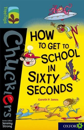 Oxford Reading Tree TreeTops Chucklers: Oxford Level 19: How to Get to School in 60 Seconds