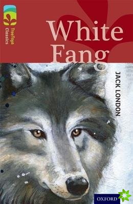 Oxford Reading Tree TreeTops Classics: Level 15: White Fang