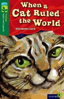 Oxford Reading Tree TreeTops Myths and Legends: Level 12: When A Cat Ruled The World