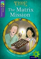 Oxford Reading Tree TreeTops Time Chronicles: Level 11: The Matrix Mission