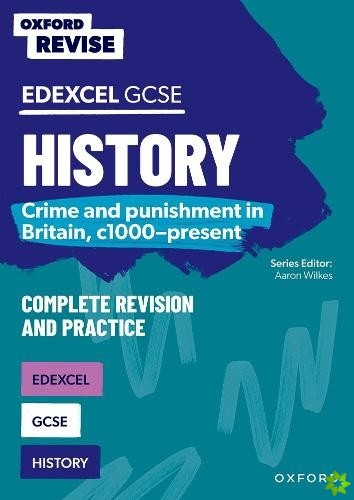 Oxford Revise: GCSE Edexcel History: Crime and punishment in Britain, c1000-present