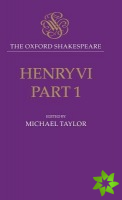 Oxford Shakespeare: Henry VI, Part One