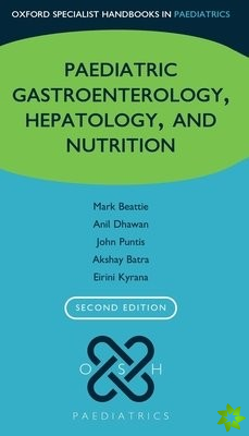 Oxford Specialist Handbook of Paediatric Gastroenterology, Hepatology, and Nutrition