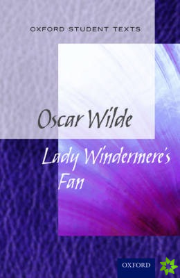 Oxford Student Texts: Lady Windermere's Fan