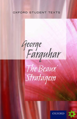 Oxford Student Texts: The Beaux' Stratagem