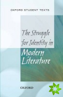 Oxford Student Texts: The Struggle for Identity in Modern Literature