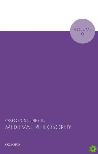Oxford Studies in Medieval Philosophy Volume 9