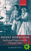 Patent Inventions - Intellectual Property and the Victorian Novel