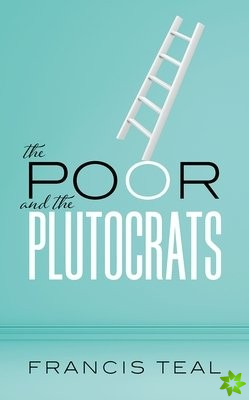Poor and the Plutocrats