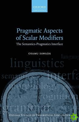 Pragmatic Aspects of Scalar Modifiers