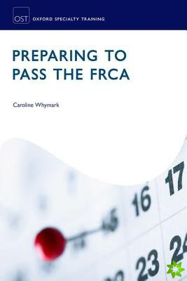 Preparing to Pass the FRCA