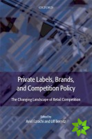 Private Labels, Brands and Competition Policy