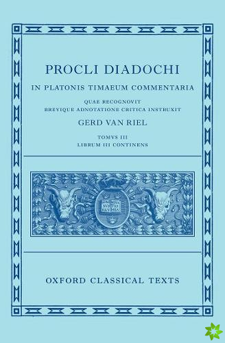 Proclus: Commentary on Timaeus, Book 3 (Procli Diadochi, In Platonis Timaeum Commentaria)