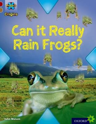 Project X Origins: Dark Red Book Band, Oxford Level 18: Unexplained: Can it Really Rain Frogs?