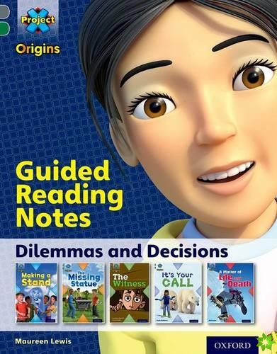 Project X Origins: Grey Book Band, Oxford Level 12: Dilemmas and Decisions: Guided reading notes