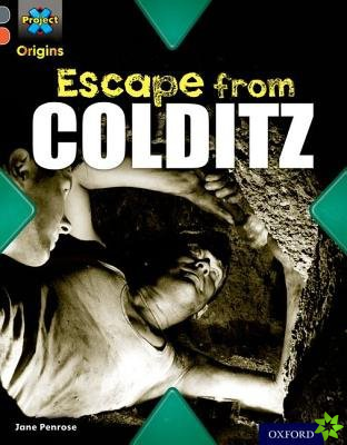 Project X Origins: Grey Book Band, Oxford Level 13: Great Escapes: Escape from Colditz