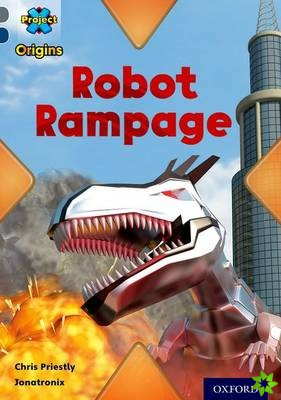 Project X Origins: Grey Book Band, Oxford Level 14: Behind the Scenes: Robot Rampage