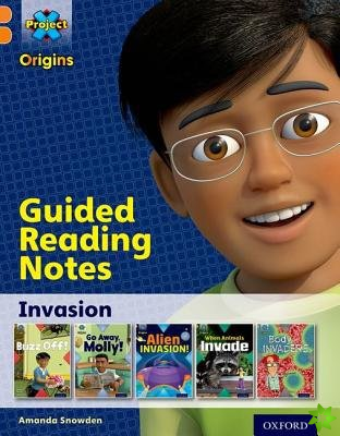 Project X Origins: Orange Book Band, Oxford Level 6: Invasion: Guided reading notes