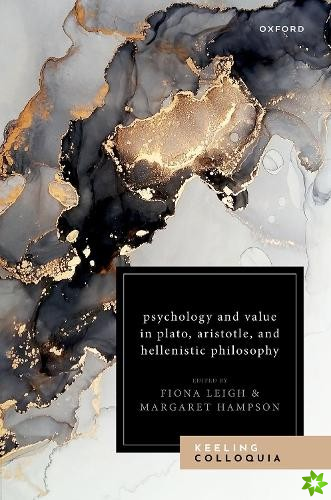 Psychology and Value in Plato, Aristotle, and Hellenistic Philosophy