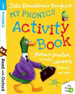 Read with Oxford: Stage 1: Julia Donaldson's Songbirds: My Phonics Activity Book