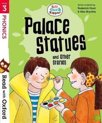 Read with Oxford: Stage 3: Biff, Chip and Kipper: Palace Statues and Other Stories