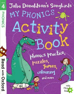 Read with Oxford: Stage 4: Julia Donaldson's Songbirds: My Phonics Activity Book